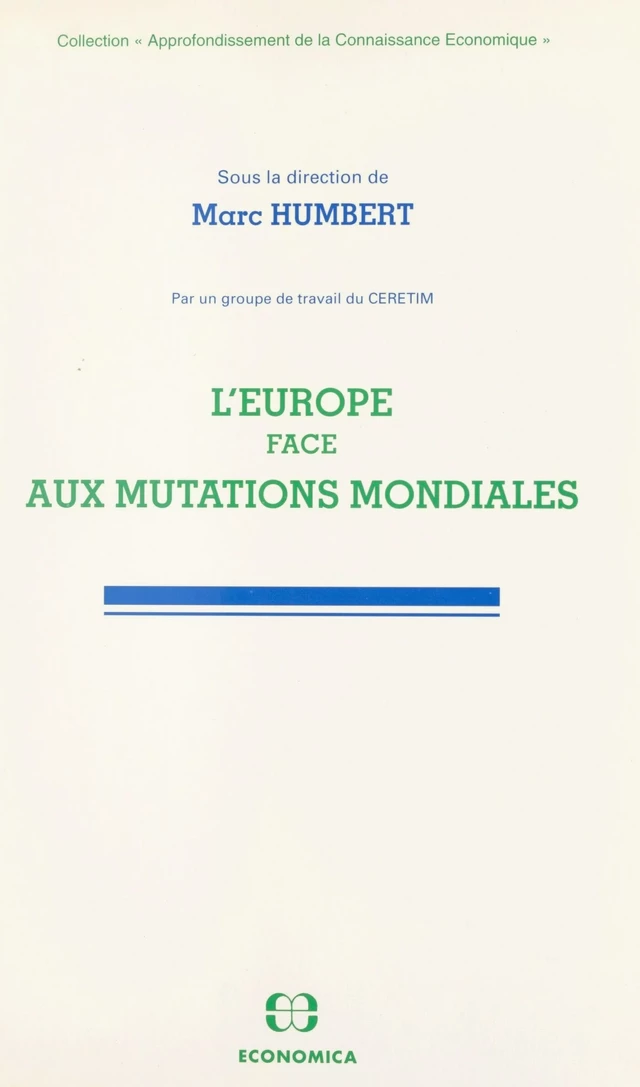 L'Europe face aux mutations mondiales -  Centre d'études et de recherches sur l'entreprise, la technologie, les institutions et la mondialisation - FeniXX réédition numérique