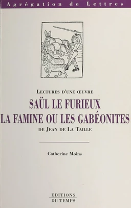 Saül le Furieux, la famine ou Les Gabéonites de Jean de La Taille