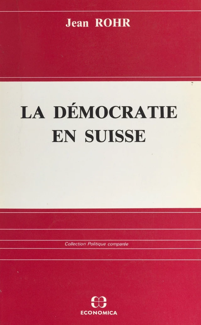 La démocratie en Suisse - Jean Rohr - FeniXX réédition numérique