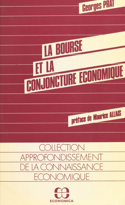 La Bourse et la conjoncture économique : essai sur les facteurs déterminants du cours moyen des actions - Georges Prat - FeniXX réédition numérique