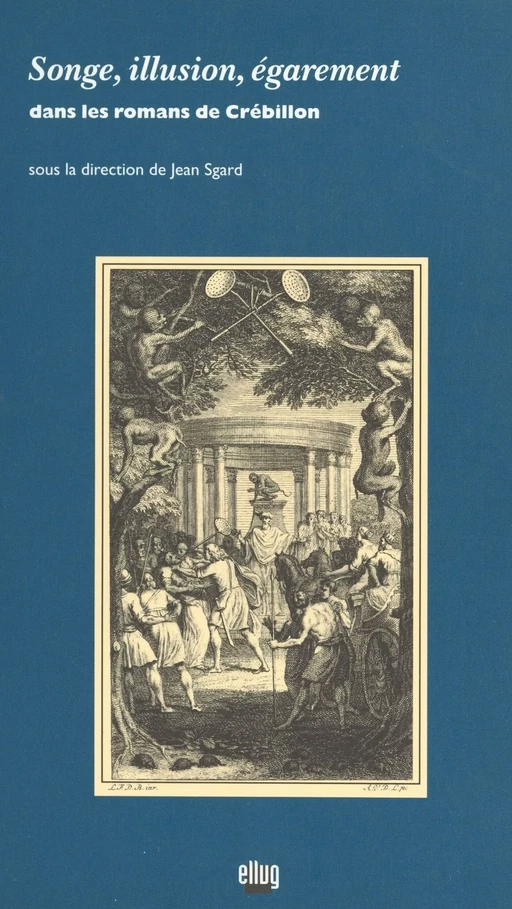 Songe, illusion, égarement dans les romans de Crébillon - Jean Sgard - FeniXX réédition numérique