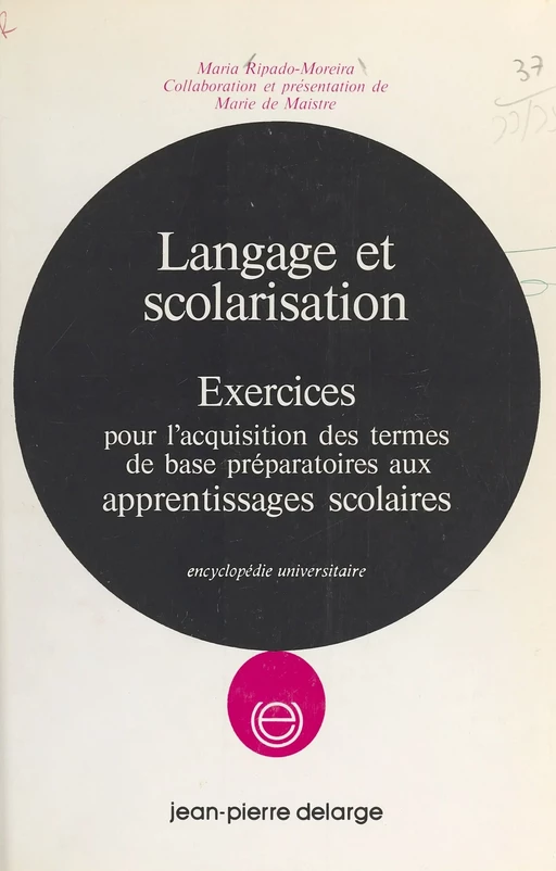 Langage et scolarisation : exercices pour l'acquisition des termes de base préparatoires aux apprentissages scolaires - Maria Ripado Moreira - FeniXX réédition numérique