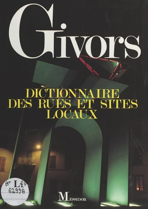 Givors : dictionnaire des rues et sites locaux -  - FeniXX réédition numérique