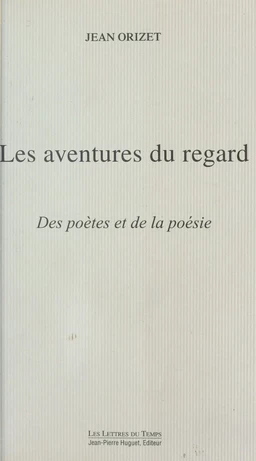 Les aventures du regard : des poètes et de la poésie