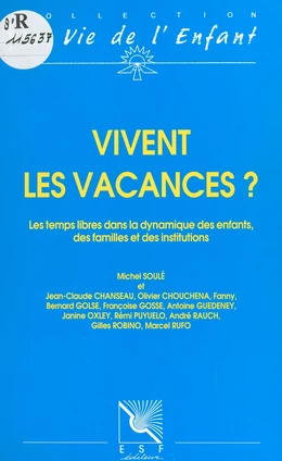 Vivent les vacances ? Les temps libres dans la dynamique des enfants, des familles et des institutions. Vingt-deuxième journée du Centre de guidance infantile de l'Institut de puériculture de Paris