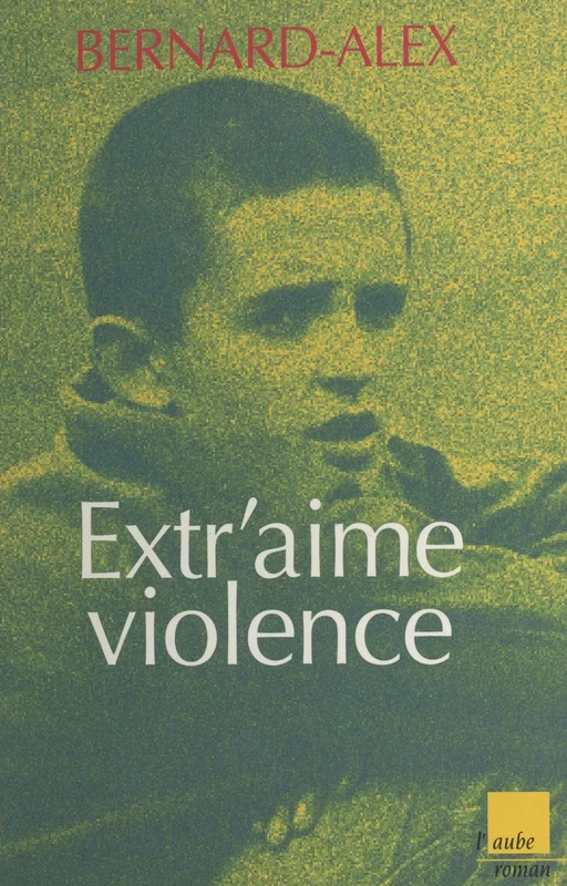 Extr'aime violence -  Bernard-Alex - FeniXX réédition numérique