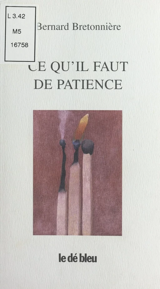 Ce qu'il faut de patience : poèmes 1994-1998 - Bernard Bretonnière - FeniXX réédition numérique