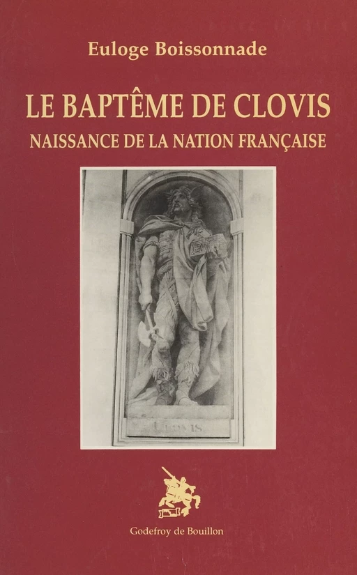 Le baptême de Clovis : naissance de la nation française - Euloge Boissonnade - FeniXX réédition numérique