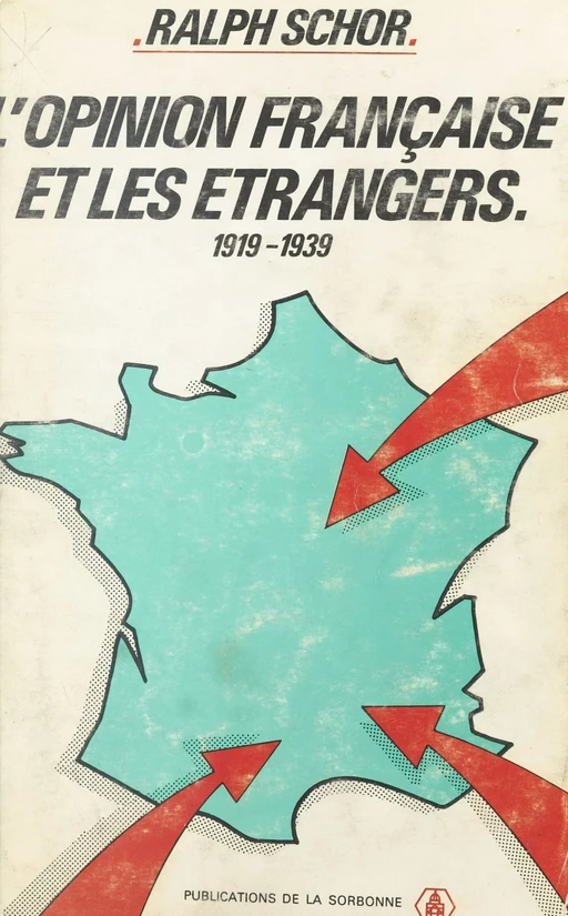 L'opinion française et les étrangers : 1919-1939 - Ralph Schor - FeniXX réédition numérique