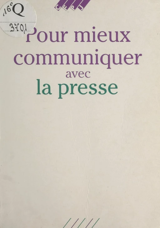 Pour mieux communiquer avec la presse -  Centre de formation et de perfectionnement des journalistes - FeniXX réédition numérique