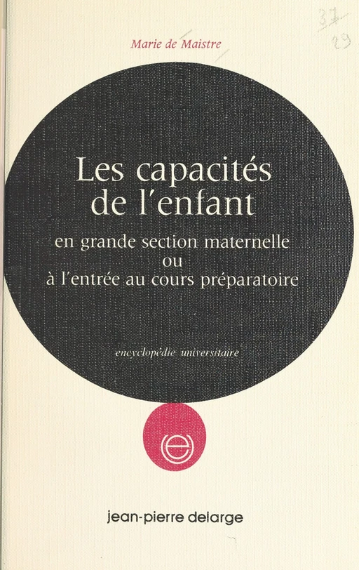 Les capacités de l'enfant en grande section maternelle ou à l'entrée au cours préparatoire - Marie de Maistre - FeniXX réédition numérique