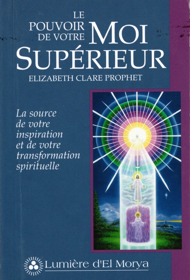 Le Pouvoir de votre Moi supérieur - Elizabeth Clare Prophet - Lumière d'El Morya