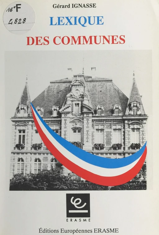 Lexique des communes ou Tout ce que vous avez toujours voulu savoir sur les communes sans avoir jamais pu le demander - Gérard Ignasse - FeniXX réédition numérique