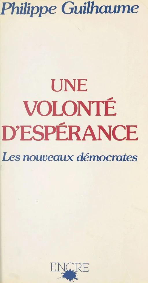 Une volonté d'espérance : les nouveaux démocrates - Philippe Guilhaume - FeniXX réédition numérique