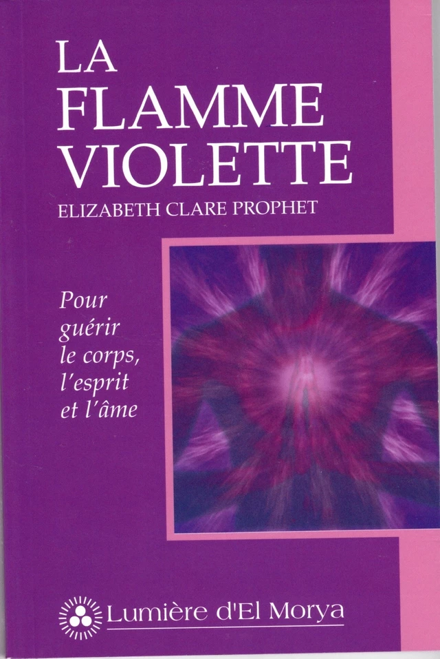 La Flamme violette - Elizabeth Clare Prophet - Lumière d'El Morya