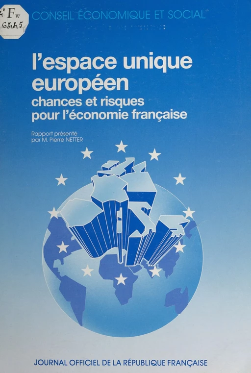 L'espace unique européen, chances et risques pour l'économie française : rapport présenté au nom de la Section des problèmes économiques généraux et de la conjoncture par M. Pierre Netter - Pierre Netter,  Conseil économique et social - FeniXX réédition numérique