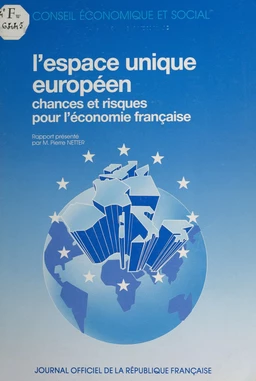 L'espace unique européen, chances et risques pour l'économie française : rapport présenté au nom de la Section des problèmes économiques généraux et de la conjoncture par M. Pierre Netter