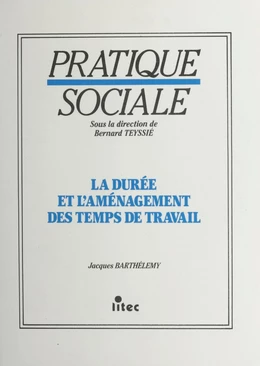 La durée et l'aménagement des temps de travail