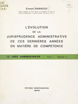 Le juge administratif (1.2) : L'évolution de la jurisprudence administrative de ces dernières années en matière de compétence