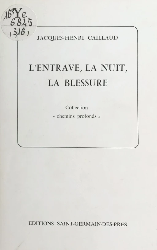 L'entrave, la nuit, la blessure - Jacques-Henri Caillaud - FeniXX réédition numérique