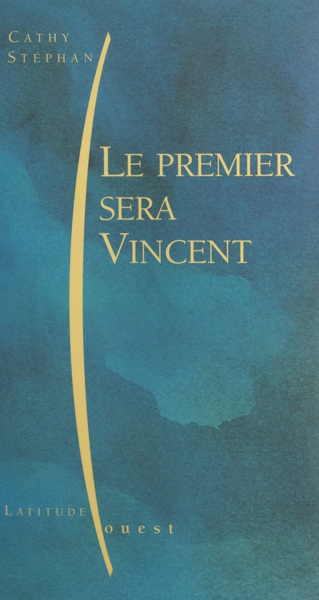 Le premier sera Vincent - Cathy Stephan - FeniXX réédition numérique