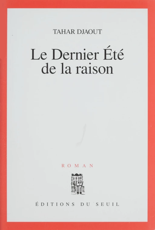 Le Dernier Été de la raison - Tahar Djaout - Seuil (réédition numérique FeniXX)