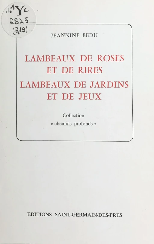 Lambeaux de roses et de rires, lambeaux de jardins et de jeux - Jeannine Bedu - FeniXX réédition numérique