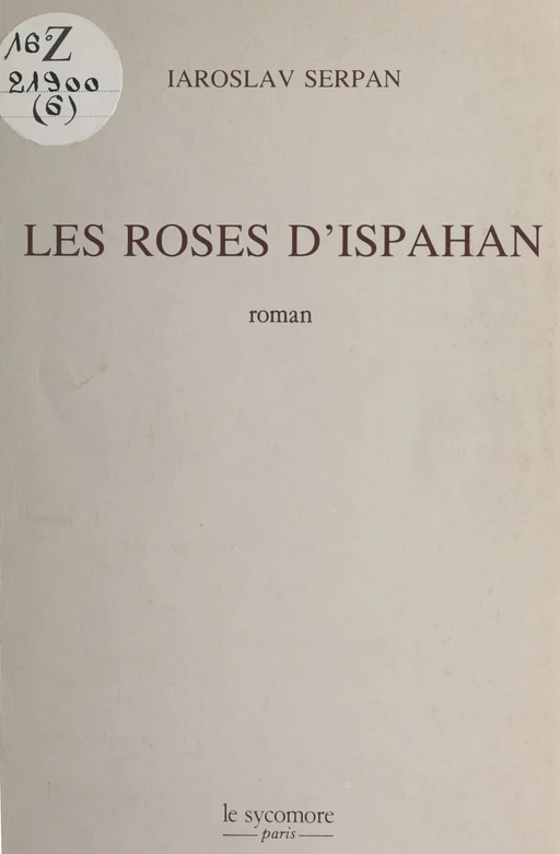 Les roses d'Ispahan - Iaroslav Serpan - FeniXX réédition numérique