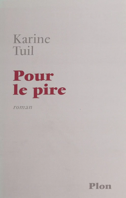 Pour le pire - Karine Tuil - FeniXX réédition numérique