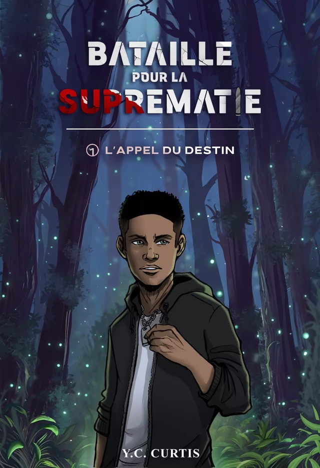 Bataille pour la Suprématie - Tome 1 : L'Appel du destin - Y.C. Curtis - Librinova