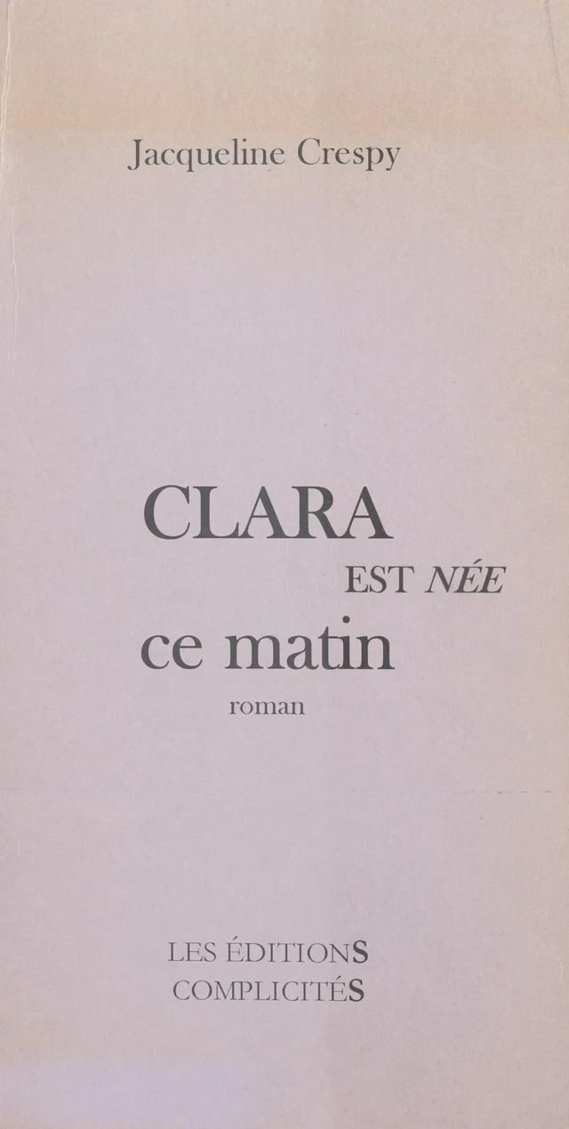 Clara est née ce matin - Jacqueline Crespy - FeniXX réédition numérique