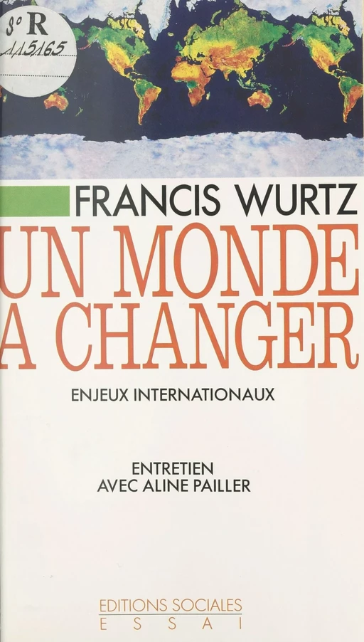 Un monde à changer : enjeux internationaux - Francis Wurtz, Aline Pailler - FeniXX réédition numérique