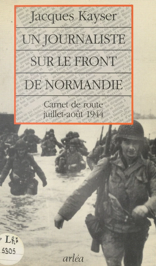 Un journaliste sur le front de Normandie : carnet de route, juillet-août 1944 - Jacques Kayser - FeniXX réédition numérique