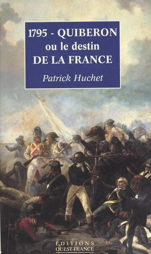 1795, Quiberon ou Le destin de la France - Patrick Huchet - FeniXX réédition numérique