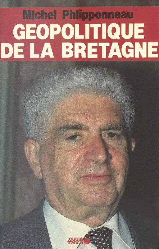 Géopolitique de la Bretagne - Michel Philipponneau - FeniXX réédition numérique