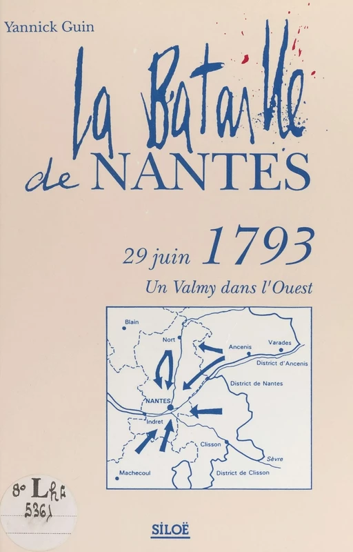 La bataille de Nantes, 29 juin 1793 : un Valmy dans l'Ouest - Yannick Guin - FeniXX réédition numérique