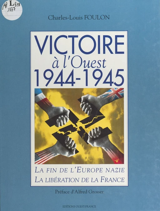 Victoire à l'Ouest, 1944-1945 : la fin de l'Europe nazie, la libération de la France - Charles-Louis Foulon - FeniXX réédition numérique