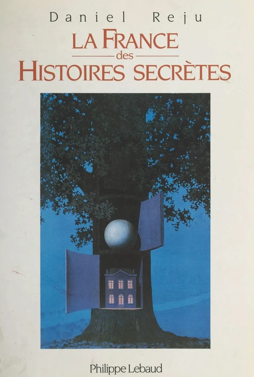 La France des histoires secrètes - Daniel Réju - FeniXX réédition numérique