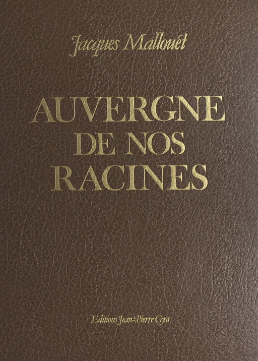 Auvergne de nos racines - Jacques Mallouet - FeniXX réédition numérique