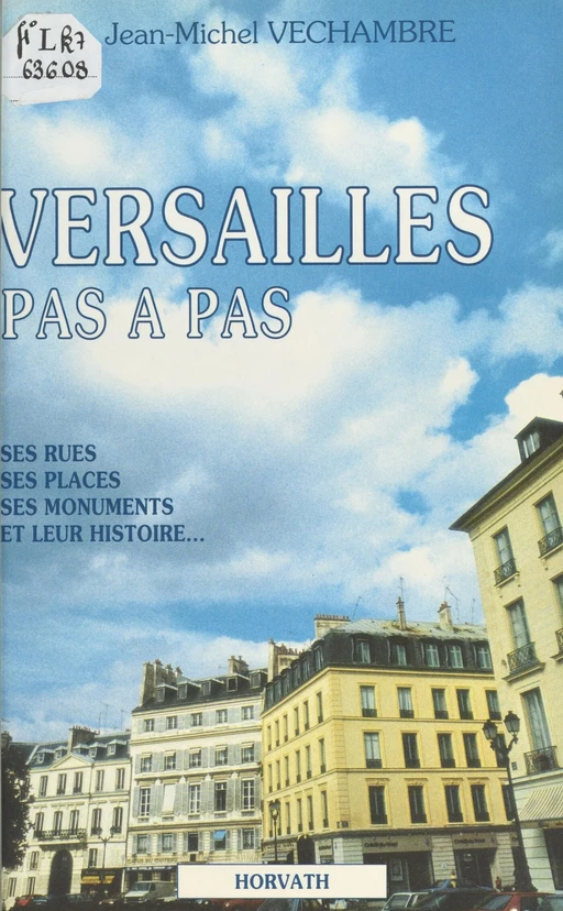 Versailles pas à pas : ses rues, ses places, ses monuments et leur histoire - Jean-Michel Véchambre - FeniXX réédition numérique