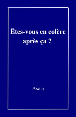 Êtes-vous en colère  après ça ?