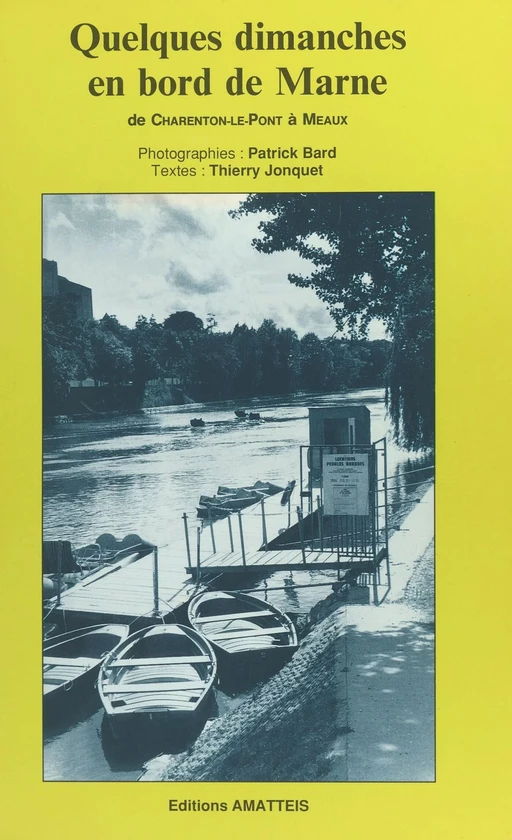 Quelques dimanches en bord de Marne : de Charenton-le-Pont à Meaux - Patrick Bard, Thierry Jonquet - FeniXX réédition numérique