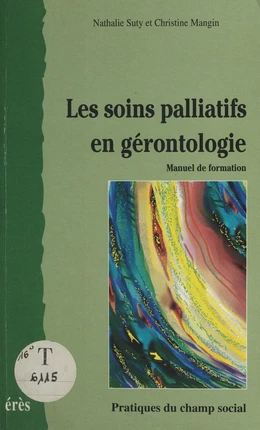 Les soins palliatifs en gérontologie : manuel de formation