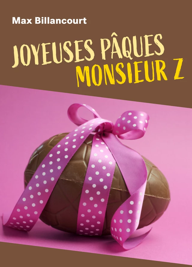 Joyeuses Pâques  monsieur Z - Max BILLANCOURT - Librinova