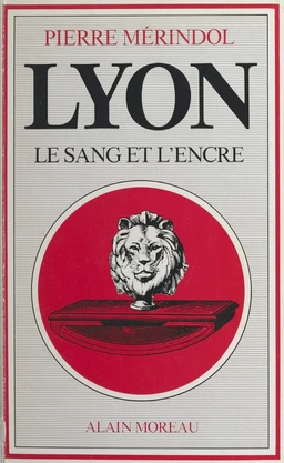 Lyon, le sang et l'encre