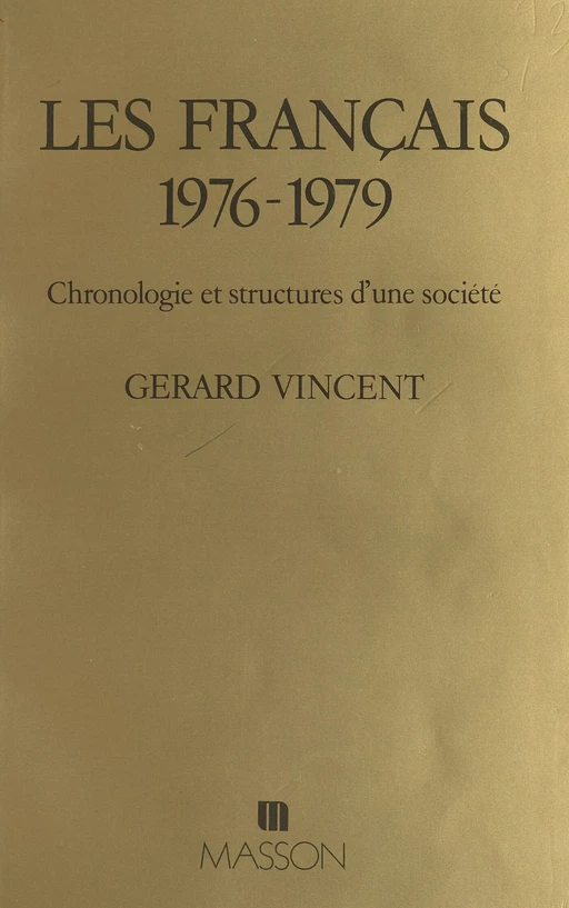 Les Français, 1976-1979 : chronologie et structures d'une société - Gérard Vincent, Anne Gournay - FeniXX réédition numérique