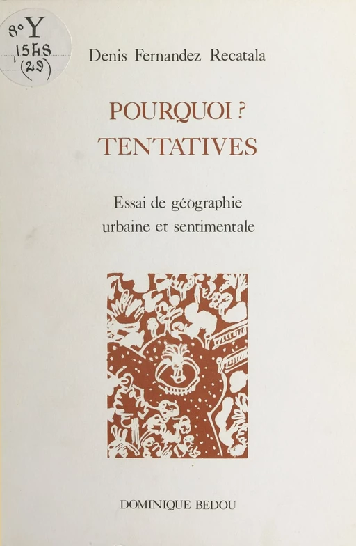 Pourquoi ? Tentatives : essai de géographie urbaine et sentimentale - Denis Fernández-Recatalá - FeniXX réédition numérique