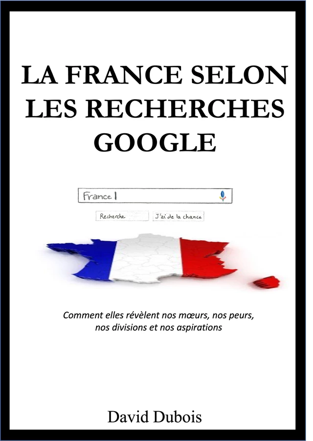 La France selon  les recherches Google - David Dubois - Librinova