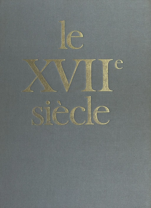 Le XVIIe siècle : diversité et cohérence - Michel Blay, Bernard Bray - FeniXX réédition numérique