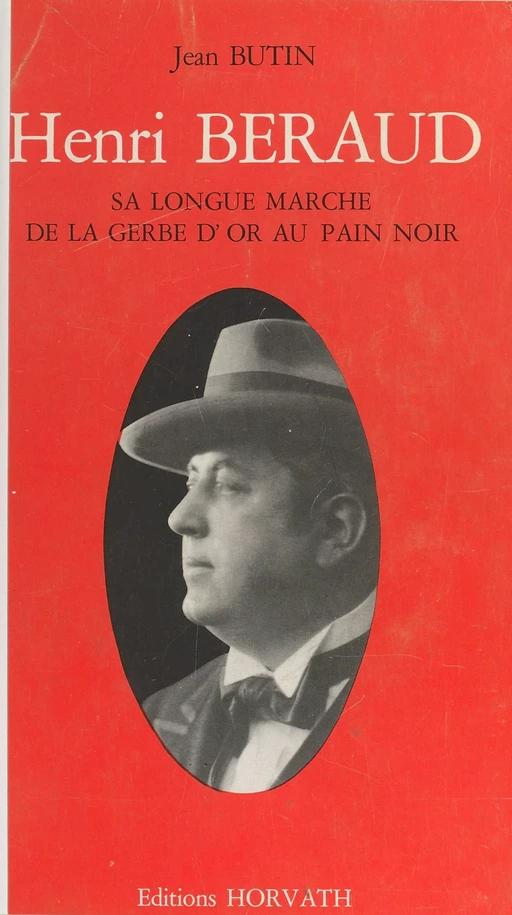 De «La Gerbe d'or» au pain noir, la longue marche d'Henri Béraud - Jean Butin - FeniXX réédition numérique